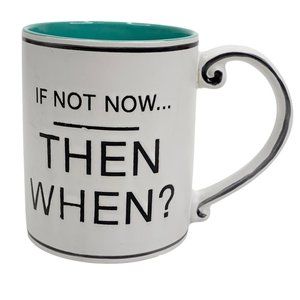 Motivational Inspirational Coffee Mug Cup If Not Now Then When Spectrum Designz